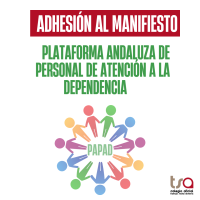 El COTSA se adhiere al Manifiesto de la Plataforma Andaluza de Personal de Atención a la Dependencia (PAPAD)